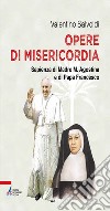 Opere di misericordia. Sapienza di madre M. Agostina e di papa Francesco. E-book. Formato PDF ebook