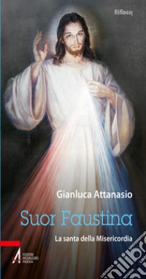 Suor Faustina. La santa della misericordia. E-book. Formato PDF ebook di Gianluca Attanasio