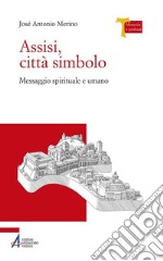 Assisi città simbolo.. E-book. Formato PDF ebook