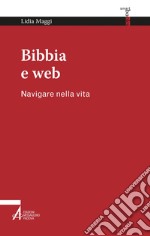 Bibbia e web: Navigare nella vita. E-book. Formato PDF ebook