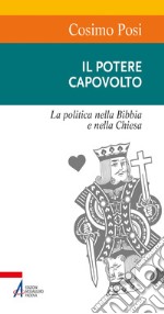 Il potere capovolto. La politica nella Bibbia e nella Chiesa. E-book. Formato PDF ebook