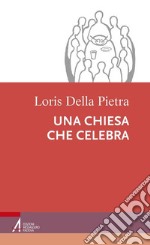 Una chiesa che celebra. E-book. Formato PDF ebook