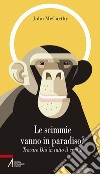 Le scimmie vanno in paradiso. Trovare Dio in tutto il creato. E-book. Formato PDF ebook