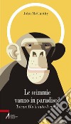 Le scimmie vanno in paradiso. Trovare Dio in tutto il creato. E-book. Formato EPUB ebook