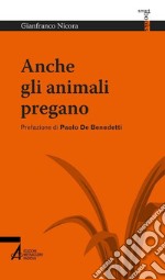 Anche gli animali pregano. E-book. Formato PDF