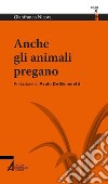 Anche gli animali pregano. E-book. Formato EPUB ebook di Gianfranco Nicora