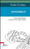 Impossible? I miracoli di Gesù nella storia della Chiesa. E-book. Formato PDF ebook
