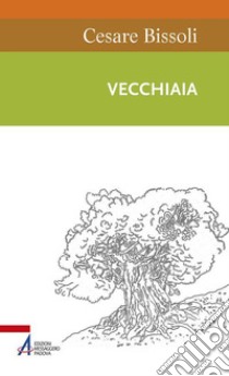 Vecchiaia. In dialogo con la Bibbia. E-book. Formato PDF ebook di Cesare Bissoli