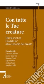 Con tutte le tue creature. Dall'enciclica «Laudato si'» alla custodia del creato. E-book. Formato PDF ebook