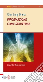 Informazione come struttura. Una critica dello scientismo. E-book. Formato PDF ebook