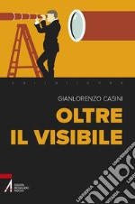 Oltre il visibile. E-book. Formato PDF ebook