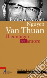 François Xavier Nguyên Van Thuân: Il Contagio dell'amore. E-book. Formato PDF ebook