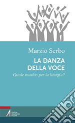 La danza della voce. Quale musica per la liturgia?. E-book. Formato PDF ebook