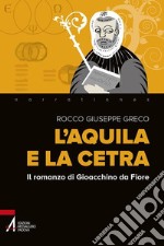 L' aquila e la cetra. Il romanzo di Gioacchino da Fiore. E-book. Formato PDF ebook