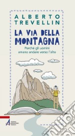 La via della montagna. Perché gli uomini amano andare verso l'alto. E-book. Formato PDF ebook