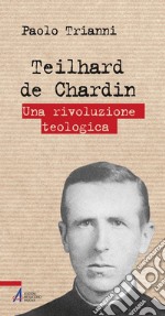 Teilhard de Chardin. Una rivoluzione teologica. E-book. Formato PDF ebook