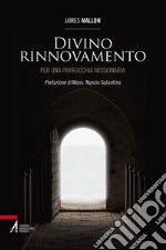 Divino rinnovamento. Per una parrocchia missionaria. E-book. Formato PDF ebook