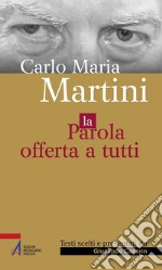 Carlo Maria Martini. La parola offerta a tutti. E-book. Formato PDF ebook