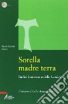 Sorella madre terra. Radici francescane della Laudato si'. E-book. Formato EPUB ebook