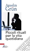 Piccoli rituali per la vita quotidiana. E-book. Formato PDF ebook