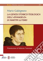 La genesi storico-teologica dell'«Evangelo» di Martin Lutero. E-book. Formato PDF ebook