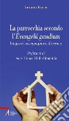 La parrocchia secondo l'Evangelii gaudium. Integrare, accompagnare, discernere. E-book. Formato PDF ebook di Antonio Ruccia