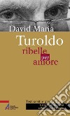 David Maria Turoldo. Ribelle per amore. E-book. Formato PDF ebook