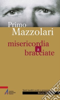 Primo Mazzolari. Misericordia a bracciate. E-book. Formato PDF ebook di Bruno Bignami