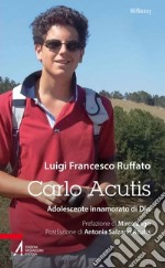 Carlo Acutis. Adolescente innamorato di Dio. E-book. Formato EPUB ebook