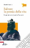 Salvare la poesia della vita. In cammino con i poeti e Francesco. E-book. Formato PDF ebook di Davide Rondoni