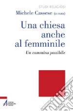 Una Chiesa anche al femminile. Un cammino possibile. E-book. Formato PDF ebook