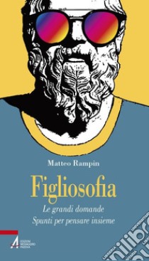 Figliosofia. Le grandi domande: spunti per pensare insieme. E-book. Formato PDF ebook di Matteo Rampin