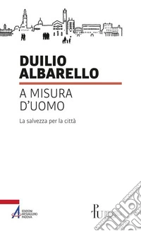 A misura d'uomo. La salvezza per la città. E-book. Formato PDF ebook