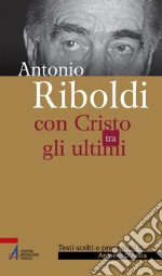 Antonio Riboldi. Con Cristo tra gli ultimi. E-book. Formato PDF ebook