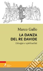 La danza del re Davide: Liturgia e spiritualità. E-book. Formato PDF ebook