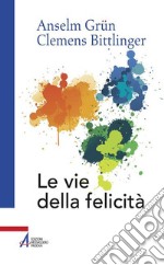 Le vie della felicità. E-book. Formato PDF ebook