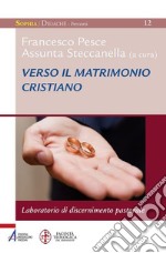 Verso il matrimonio cristiano. Laboratorio di discernimento pastorale. E-book. Formato PDF