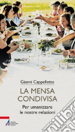 La mensa condivisa: Per umanizzare le nostre relazioni. E-book. Formato EPUB ebook