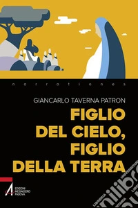 Figlio del cielo, figlio della terra. E-book. Formato PDF ebook