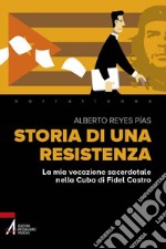 Storia di una resistenza. La mia vocazione sacerdotale nella Cuba di Fidel Castro. E-book. Formato PDF ebook