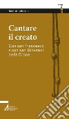 Cantare il creato. Con san Francesco e con san Giovanni della Croce. E-book. Formato PDF ebook di Iacopo Iadarola