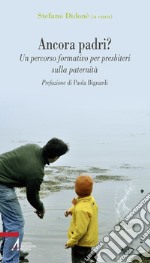 Ancora padri? Un percorso formativo per presbiteri sulla paternità. E-book. Formato PDF