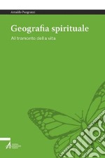 Geografia spirituale. Al tramonto della vita. E-book. Formato PDF ebook