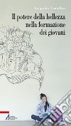 Il potere della bellezza nella formazione dei giovani. E-book. Formato EPUB ebook