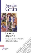 La forza degli inizi. Cosa possiamo imparare dai primi cristiani. E-book. Formato PDF ebook