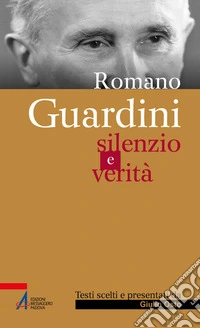 Romano Guardini: Silenzio e verità. E-book. Formato PDF ebook