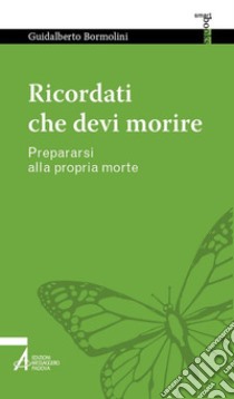 Ricordati che devi morire!. E-book. Formato PDF ebook di Guidalberto Bormolini