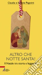 Altro che notte santa!: Il Natale tra storia e leggenda. E-book. Formato PDF