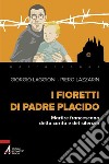 I fioretti di padre Placido. Martire francescano della carità e del silenzio. E-book. Formato PDF ebook di Giorgio Laggioni