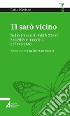 Ti sarò vicino: Sulle tracce di Edith Stein: empatia e incontro col morente. E-book. Formato PDF ebook di Guido Miccinesi